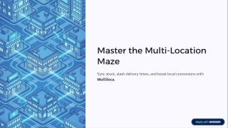 Master the Multi Location Maze