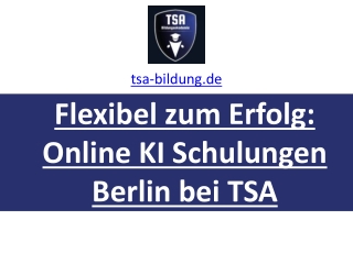 Flexibel zum Erfolg: Online KI Schulungen Berlin bei TSA