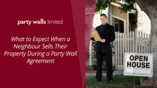What to Expect When Neighbour Sells Their Property During a Party Wall Agreement