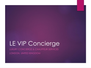 Premier Luxury Concierge Services in London | LE VIP Concierge
