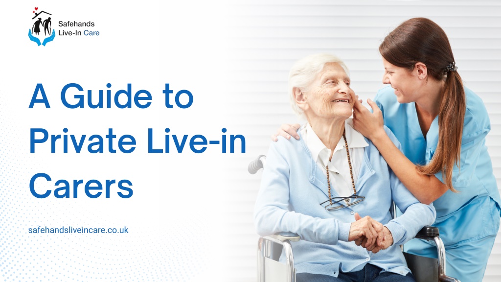 Ppt A Guide To Private Live In Carers Powerpoint Presentation Photo Inspiration