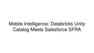 Mobile Intelligence_ Databricks Unity Catalog Meets Salesforce SFRA
