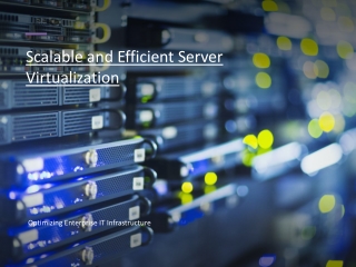 Scalable Server Virtualization Optimizes Enterprise IT