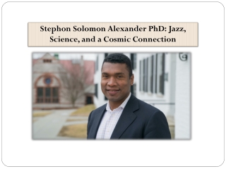 Stephon Solomon Alexander PhD Jazz, Science, and a Cosmic Connection