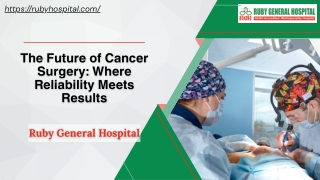 The Future of Cancer Surgery : Where Reliability Meets Results