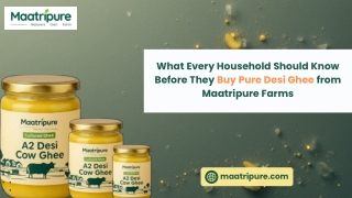 What Every Household Should Know Before They Buy Pure Desi Ghee from Maatripure Farms