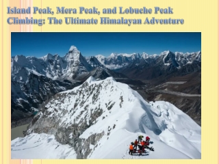 Island Peak, Mera Peak, and Lobuche Peak Climbing The Ultimate Himalayan Adventure