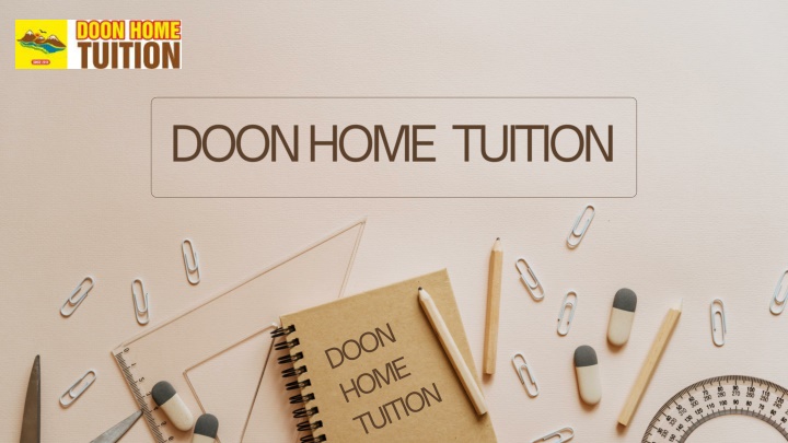 Doohn Home PPT - Home Tuition in Rishikesh Expert Teachers at Your Doorstep ...