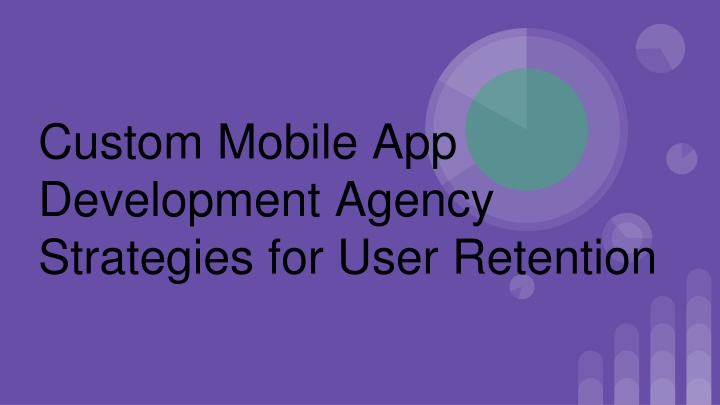 PPT - How a Custom Mobile App Development Agency Builds Strong User ...