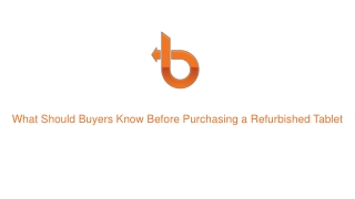 What Should Buyers Know Before Purchasing a Refurbished Tablet
