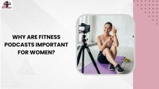 Why Are Fitness Podcasts Important for Women_