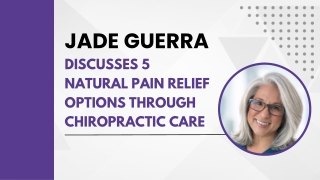 Jade Guerra Discusses 5 Natural Pain Relief Options Through Chiropractic Care