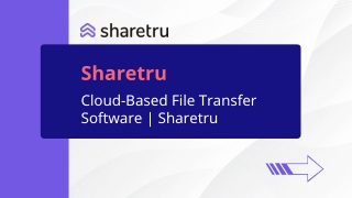 Cloud-Based File Transfer Software  Sharetru ppt Jan 26