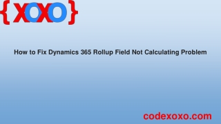 How to Fix Dynamics 365 Rollup Field Not Calculating Problem