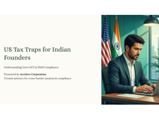 US Tax Traps for Indian Founders: Understanding Form 5472 and FBAR Compliance