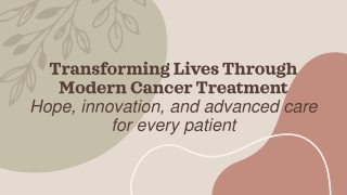 Transforming Lives Through Modern Cancer Treatment