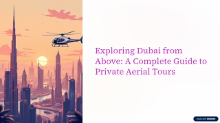Exploring Dubai from Above: A Complete Guide to Private Aerial Tours