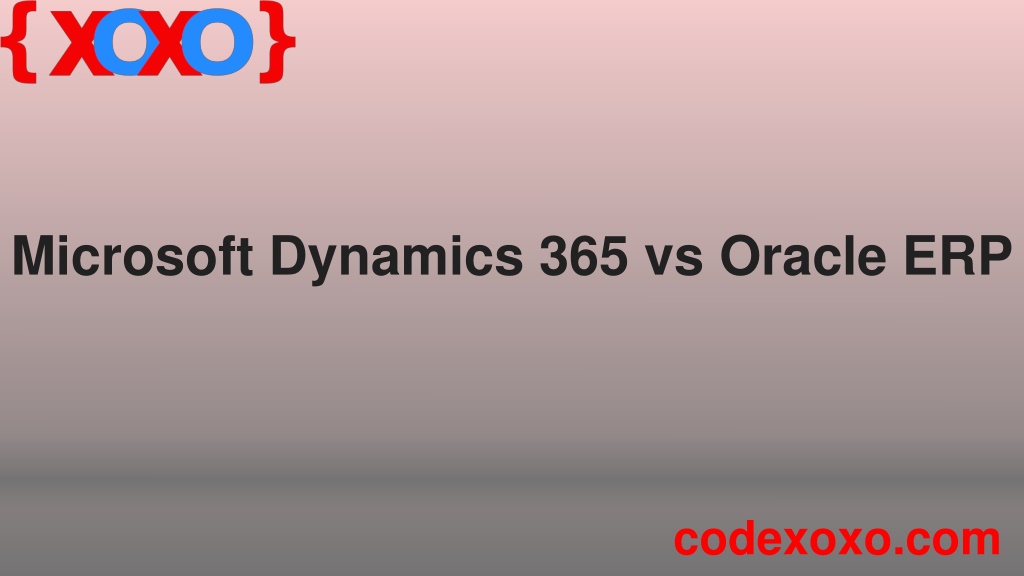 PPT Microsoft Dynamics 365 vs Oracle ERP PowerPoint Presentation