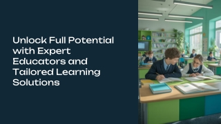 Unlock Full Potential with Expert Educators and Tailored Learning Solutions