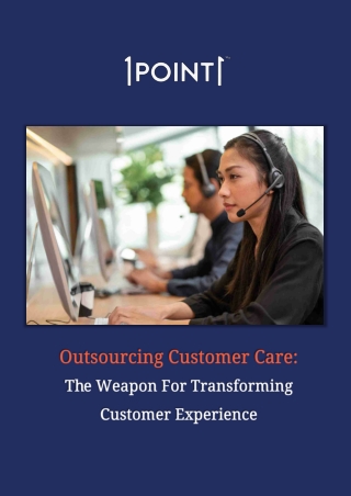 Outsourcing Customer Care The Weapon For Transforming CX