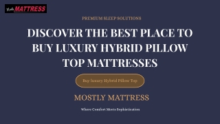 Discover the Best Place to Buy Luxury Hybrid Pillow Top Mattresses