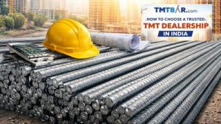 How to Choose a Trusted TMT Dealership in India