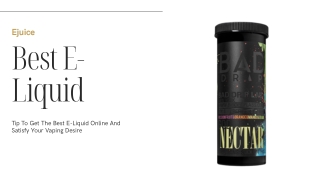 Tip To Get The Best E-Liquid Online And Satisfy Your Vaping Desire