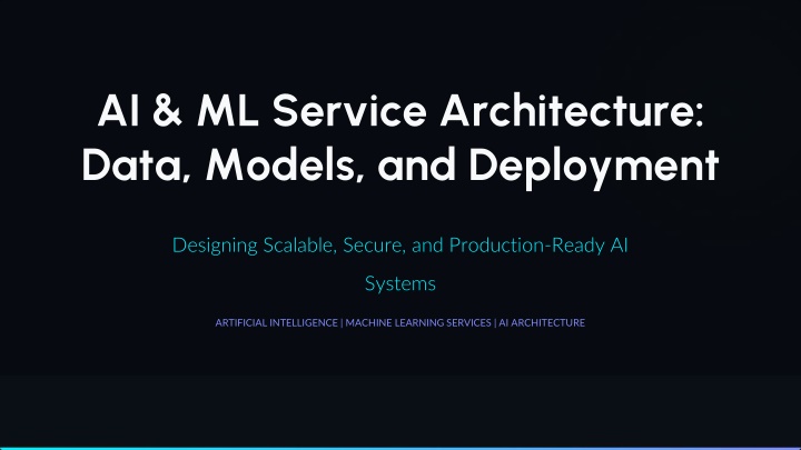 PPT - AI & ML Service Architecture: Design Scalable and Intelligent ...