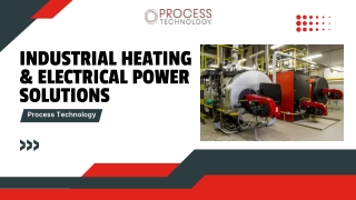Industrial Heating & Electrical Power Solutions By Process Technology