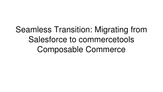 Seamless Transition_ Migrating from Salesforce to commercetools Composable Commerce