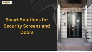 Smart Solutions for Security Screens and Doors
