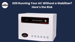 Still Running Your AC Without a Stabilizer Here’s the Risk