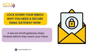 Lock Down Your Inbox: Why You Need a Secure Email Gateway Now