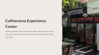 Coffeeverse Experience Center: A Journey Through Slow Coffee