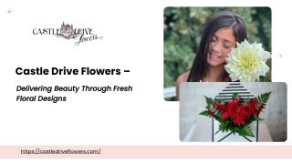 Castle Drive Flowers – Delivering Beauty Through Fresh Floral Designs