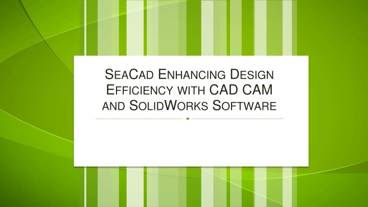 PPT - SeaCad Enhancing Design Efficiency with CAD CAM and SolidWorks ...
