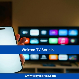 The World of Written TV Serials: Stories that Come to Life