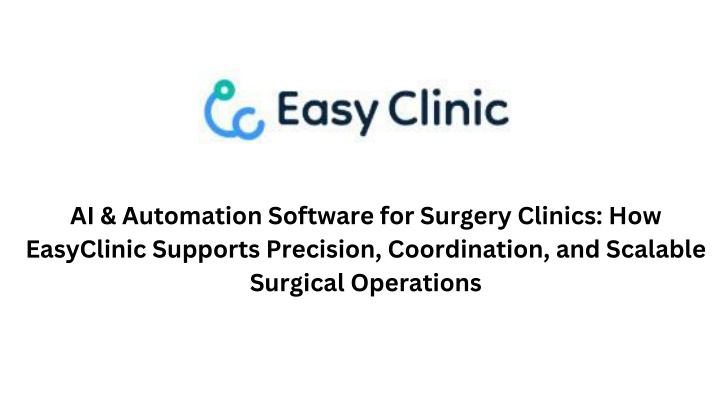 Simpl Surgery PPT - AI & Automation Software for Surgery Clinics How EasyClinic ...