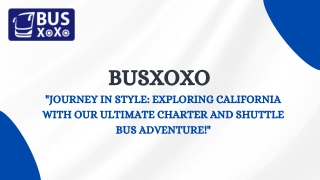 Busxoxo| "Journey in Style: Exploring California with Our Ultimate Charter and S