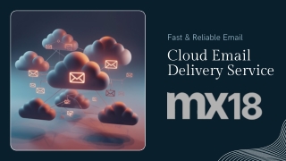Fast & Reliable Cloud Email Delivery Service - MX18