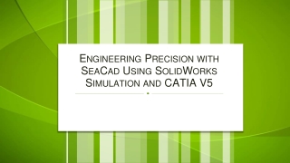 Engineering Precision with SeaCad Using SolidWorks Simulation and CATIA V5