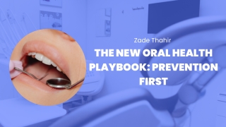 The Prevention Advantage: Zade Thahir’s Oral Health Playbook