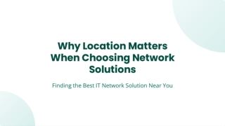 Why Location Matters When Choosing Network Solutions