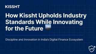 How Kissht Upholds Industry Standards While Innovating for the Future