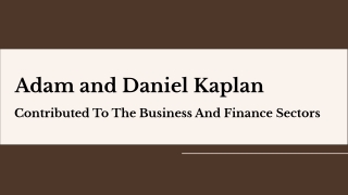 Adam and Daniel Kaplan - Contributed To The Business And Finance Sectors