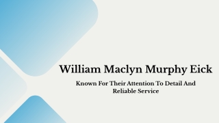 William Maclyn Murphy Eick - Known For Their Attention To Reliable Service