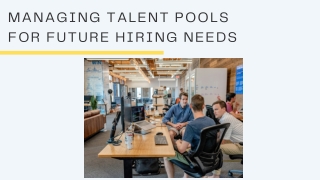 Managing Talent Pools for Future Hiring Needs