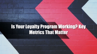 Is Your Loyalty Program Working Key Metrics That Matter