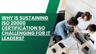 Why Is Sustaining ISO 20000 Certification So Challenging for IT Leaders?