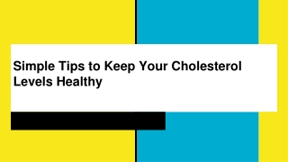 Simple Tips to Keep Your Cholesterol Levels Healthy